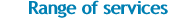Range of services