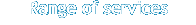 Range of services